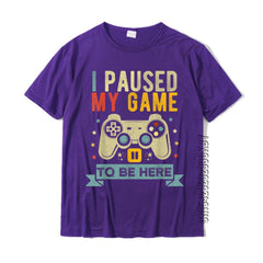 I Paused My Game To Be Here Funny Video Game Humor Joke T-Shirt Gift Cotton