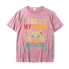 I Paused My Game To Be Here Funny Video Game Humor Joke T-Shirt Gift Cotton