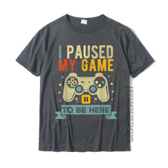 I Paused My Game To Be Here Funny Video Game Humor Joke T-Shirt Gift Cotton
