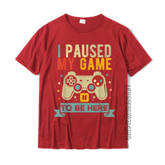 I Paused My Game To Be Here Funny Video Game Humor Joke T-Shirt Gift Cotton