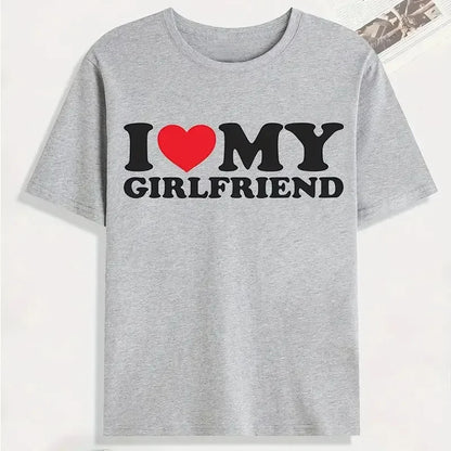 I Love My Girlfriend Print T Shirt Tees For Men Casual Loose Jogging Short Sleeve T Shirt For Summer Spring Summer Sport Tops