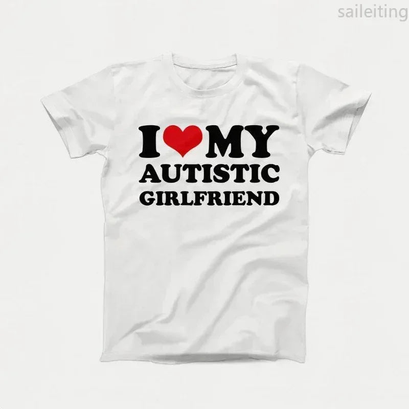 I Love My Autistic Girlfriend Boyfriend T Shirt Matching Couples T-shirt His and Her Love Short Sleeve Tshirt  Streetwear y2k