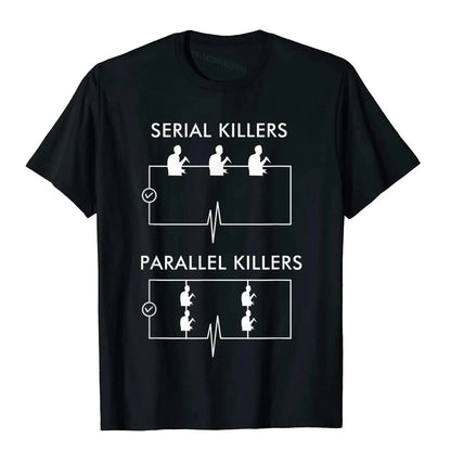 Serial Killers Parallel Killers T-Shirt Electrician Funny Top T-Shirts Tops T Shirt Cheap Cotton Japan Style Geek Boy