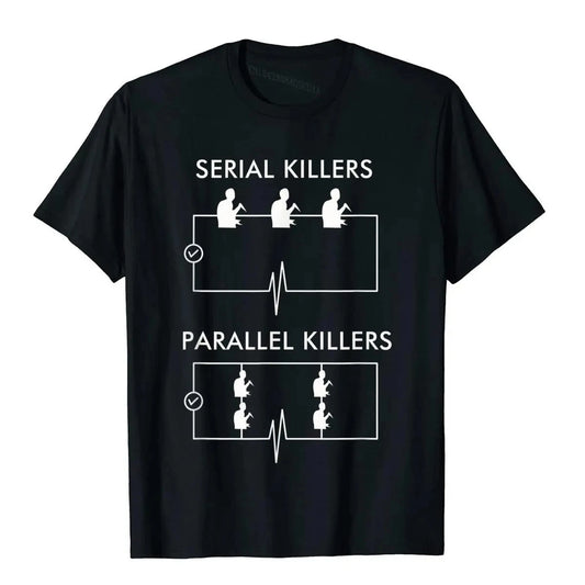 Serial Killers Parallel Killers T-Shirt Electrician Funny Top T-Shirts Tops T Shirt Cheap Cotton Japan Style Geek Boy