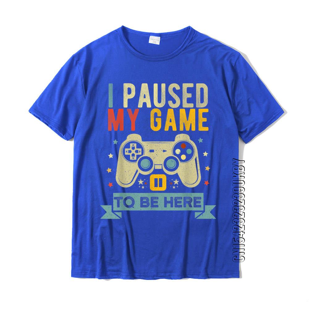 I Paused My Game To Be Here Funny Video Game Humor Joke T-Shirt Gift Cotton