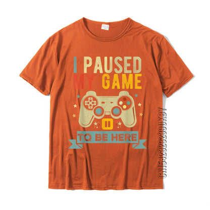 I Paused My Game To Be Here Funny Video Game Humor Joke T-Shirt Gift Cotton