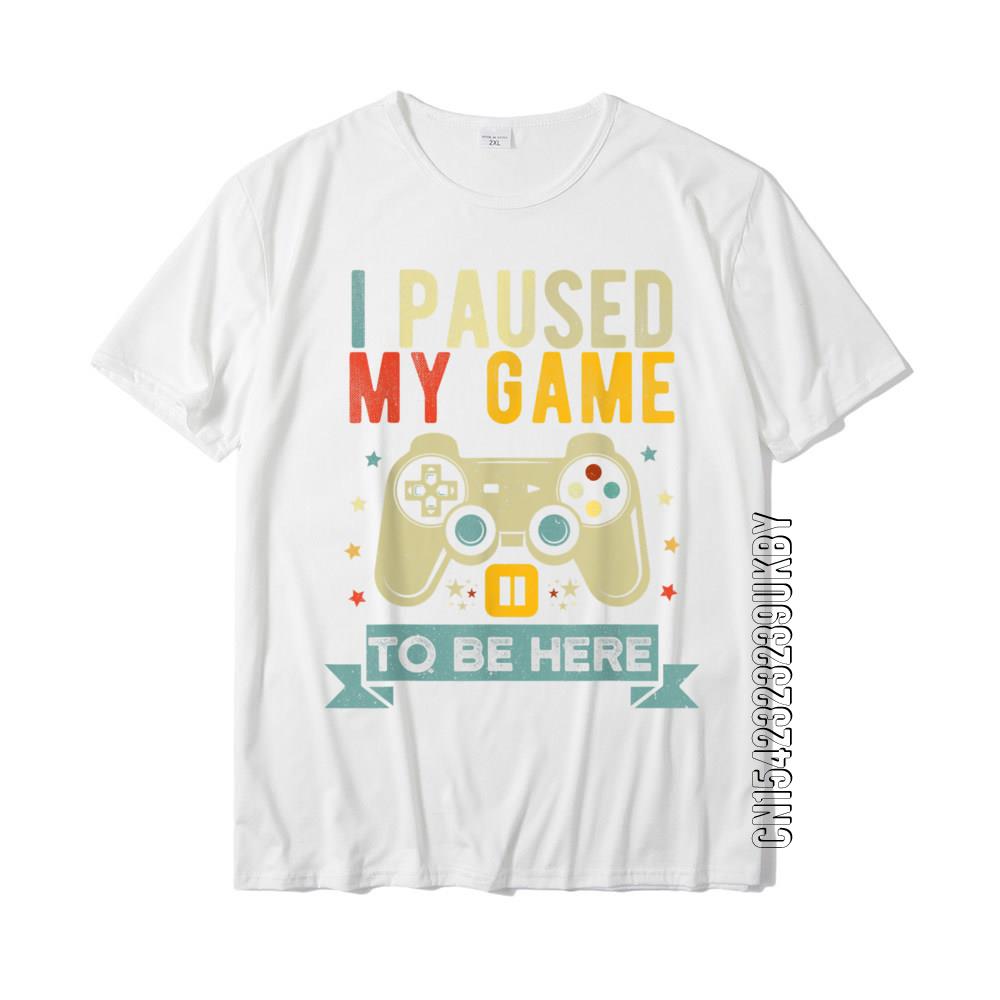 I Paused My Game To Be Here Funny Video Game Humor Joke T-Shirt Gift Cotton